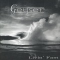 GEYSER / Livin' Fast