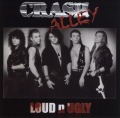 CRASH ALLEY (US) / Loud n Ugly + 2