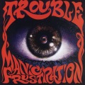 TROUBLE (US) / Manic Frustration (collector's item)