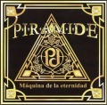 P・I・R・A・M・I・D・E/MAQUINA DE LA ETERNIDAD
