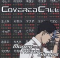 COVERED CALL (Sweden) / Money Never Sleeps