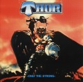 THOR (Canada) / Only The Strong - 25th Anniversary Edition