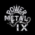 POWER METAL (Indonesia) / IX