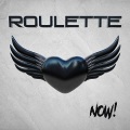 ROULETTE (Sweden) / Now!