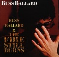 RUSS BALLARD (UK) / Russ Ballard + The Fire Still Burns