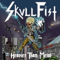 SKULL FIST (Canada) / Heavier Than Metal (2021 reissue)