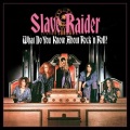SLAVE RAIDER (US) / What Do You Know About Rock 'n Roll?