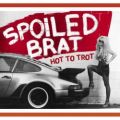 SPOILED BRAT (US) / Hot To Trot