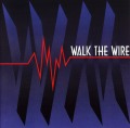 WALK THE WIRE / Walk The Wire
