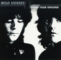WILD HORSES (UK) / Stand Your Ground + 4 (2009 reissue)