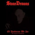 STONE DEMONS (Mexico) / Of Darkness We Are
