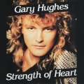 GARY HUGHES (UK) / Strength Of Heart (collector's item)