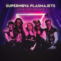 SUPERNOVA PLASMAJETS (Germany) / Now Or Never