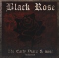 BLACK ROSE (UK) / The Early Years & More - Remastered -