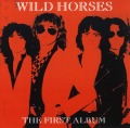 WILD HORSES (UK) / The First Album + 3 (2009 reissue)