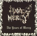 HAVE MERCY(US) / The Years Of Mercy