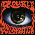 TROUBLE (US) / Manic Frustration (Brazil edition)