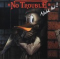 NO TROUBLE (Germany) / Watch Out! (collector's item)