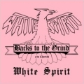 WHITE SPIRIT (UK) / Backs To The Grind c/w Cheetah