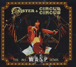 SISTER & CIRCUS CIRCUS (US) / The Pre-W.A.S.P. Demos (collector's item)