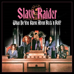 SLAVE RAIDER (US) / What Do You Know About Rock 'n Roll?