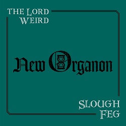 THE LORD WEIRD SLOUGH FEG (US) / New Organon