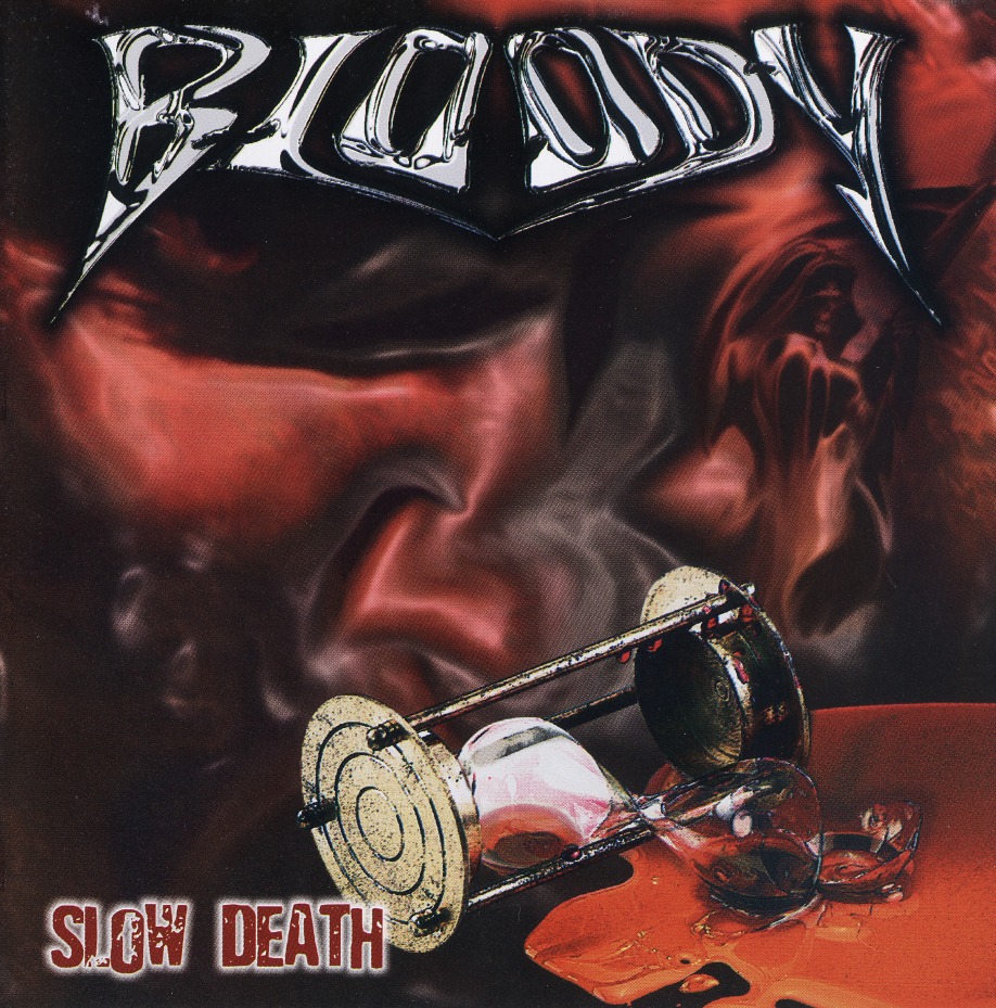 BLOODY/SLOW DEATH