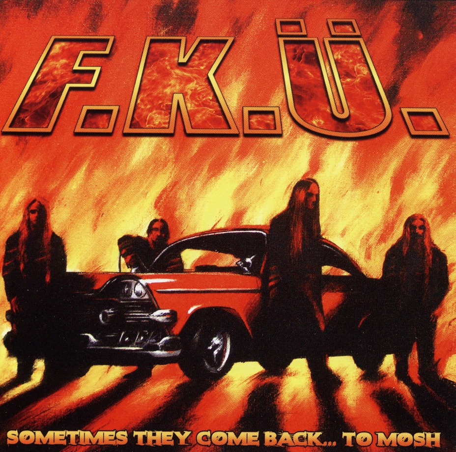 F.K.U. (Sweden) / Sometimes They Come Back... To Mosh