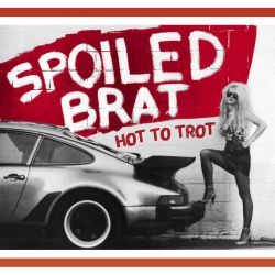 SPOILED BRAT (US) / Hot To Trot