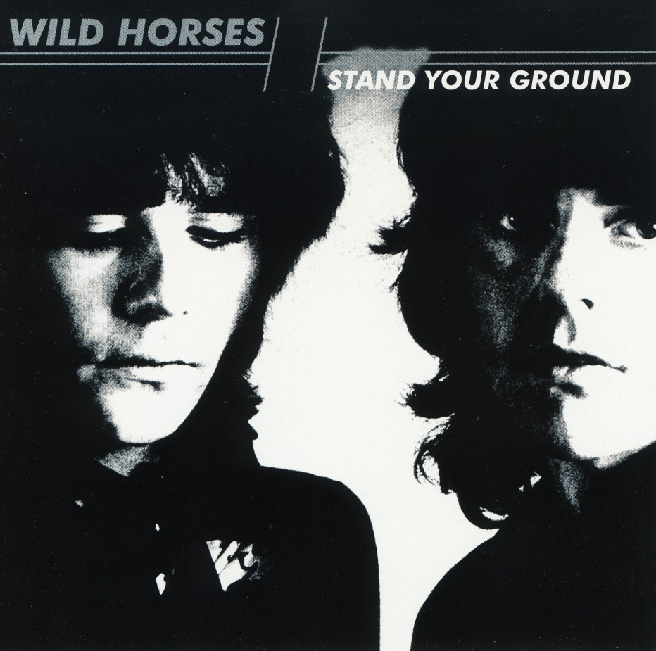 WILD HORSES (UK) / Stand Your Ground + 4 (2009 reissue)