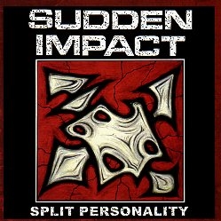 SUDDEN IMPACT (Canada) / Split Personality + 8