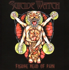 SUICIDE WATCH (UK) / Figure Head Of Pain + 5