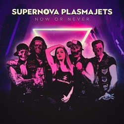 SUPERNOVA PLASMAJETS (Germany) / Now Or Never