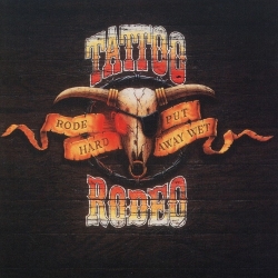 TATTOO RODEO (US) / Rode Hard - Put Away Wet (collector's item)