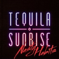TEQUILA SUNRISE (Spain) / Nasty Habits
