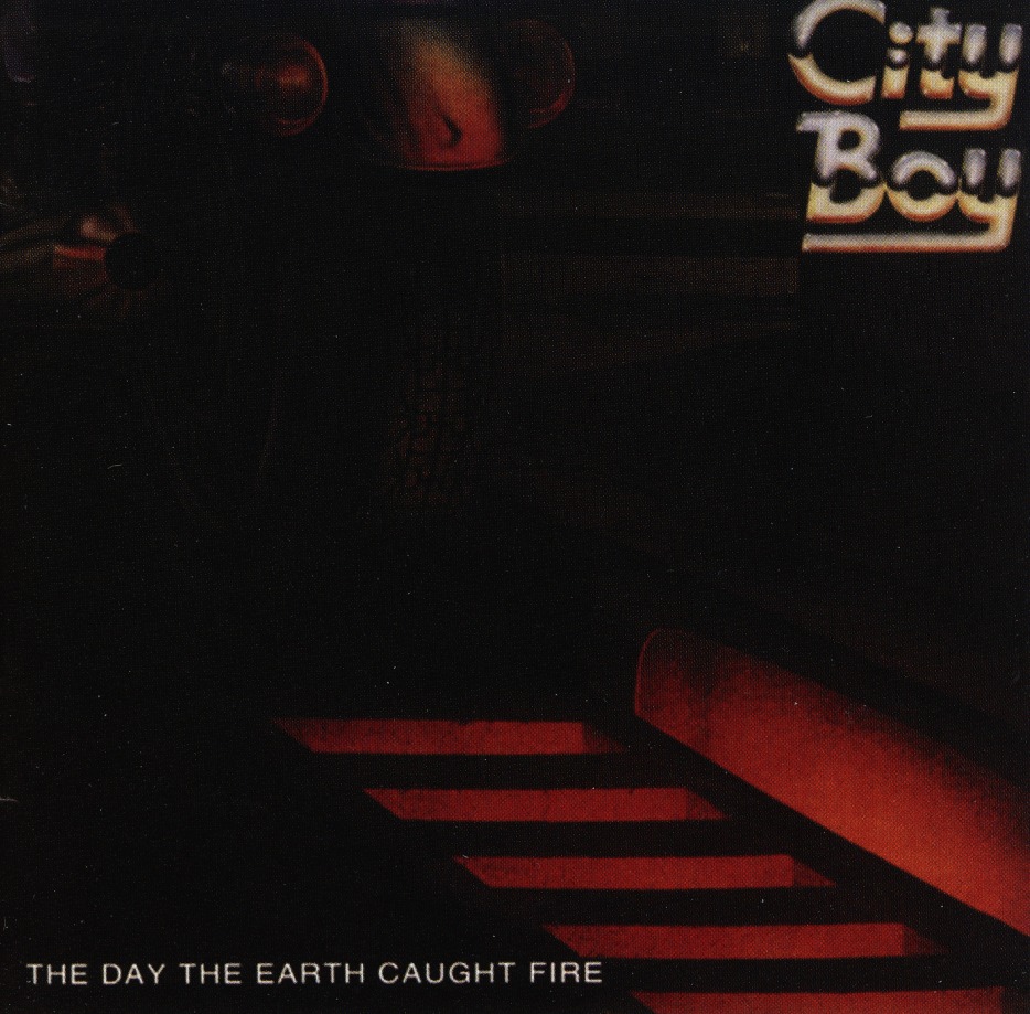 CITY BOY (UK) / The Day The Earth Caught Fire