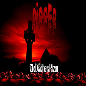 RIPPER (US) / The Dead Have Rizen