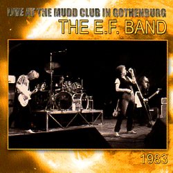 THE E.F. BAND(Sweden) / Live At The Mudd Club In Gothenburg 1983