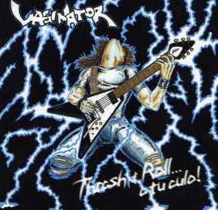 VAGINATOR / Thrash & Roll... A Tu Culo!