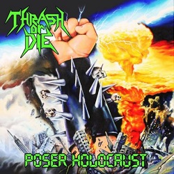 THRASH OR DIE (US) / Poser Holocaust