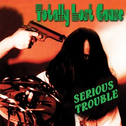TOTALLY LOST CAUSE (US) / Serious Trouble
