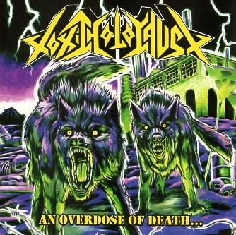 TOXIC HOLOCAUST(US) / An Overdose Of Death...