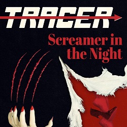 TRACER (US/Maryland) / Screamer In The Night + 3