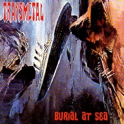 TRANSMETAL (Mexico) / Burial At Sea