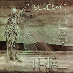 TRIAL (Belgium) / Scream For Mercy + 6