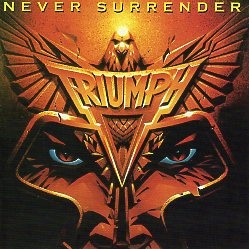 TRIUMPH (Canada) / Never Surrender (Brazil edition)
