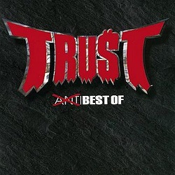 TRUST (France) / Anti Best Of