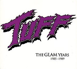 TUFF (US) / The Glam Years 1985-1989
