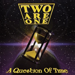 TWO ARE ONE (Germany) / A Question Of Time + 2