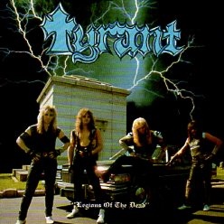 TYRANT (US) / Legions Of The Dead + 7 (2015 reissue)